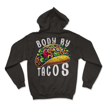 Load image into Gallery viewer, Body By Tacos Mexican Food Mexico Cinco De Mayo T Shirt - Hoodie - Black

