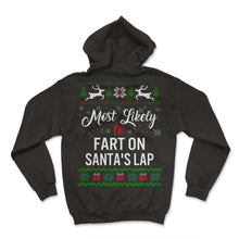 Load image into Gallery viewer, Most Likely To Fart On Santa&#39;s Lap Shirt, Womens Christmas Sweatshirt - Hoodie - Black
