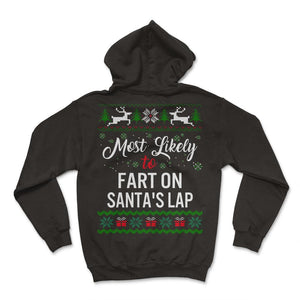 Most Likely To Fart On Santa's Lap Shirt, Womens Christmas Sweatshirt - Hoodie - Black
