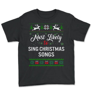 Most Likely To Sing Christmas Songs Shirt, Womens Christmas - Youth Tee - Black