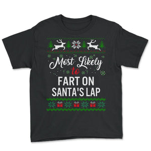 Most Likely To Fart On Santa's Lap Shirt, Womens Christmas Sweatshirt - Youth Tee - Black