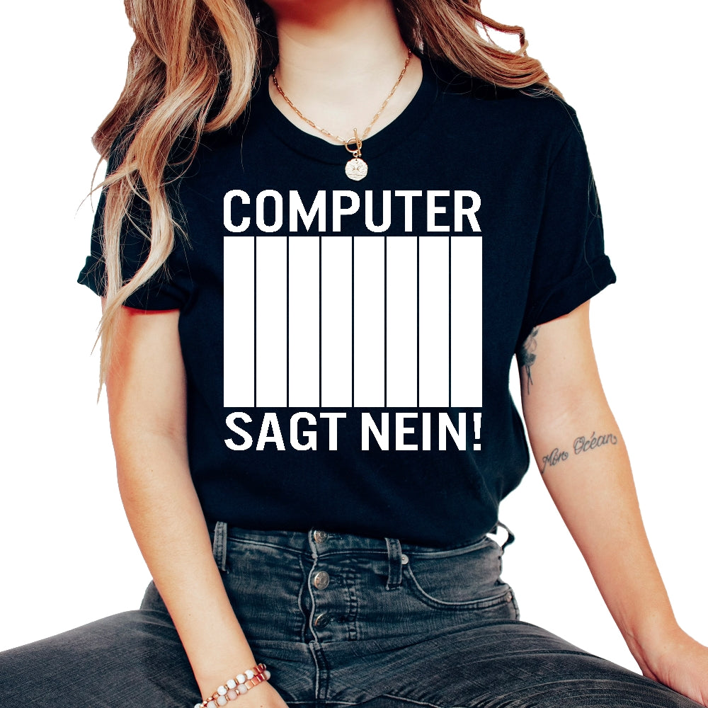 Computer sagt Nein lustig witzig meme tee fun Spruch - Unisex T-Shirt - Black