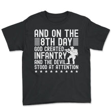 Load image into Gallery viewer, And On The 8th Day God Created Infantry And The Devil Stood At - Youth Tee - Black
