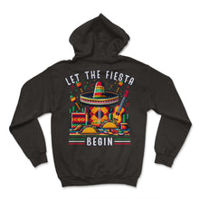Load image into Gallery viewer, Let The Fiesta Begin Mexican Festivity Mexico Cinco De Mayo T Shirt - Hoodie - Black
