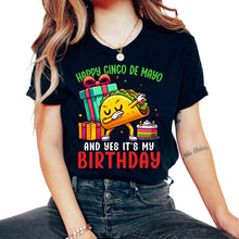 Load image into Gallery viewer, Happy Cinco De Mayo And Yes Its My Birthday Taco Mexican Mexico Cinco - Unisex T-Shirt - Black
