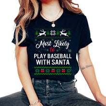 Load image into Gallery viewer, Most Likely To Play Baseball With Santa Shirt, Womens Christmas - Unisex T-Shirt - Black
