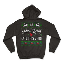 Load image into Gallery viewer, Most Likely To Hate This Shirt Shirt, Womens Christmas Sweatshirt, - Hoodie - Black
