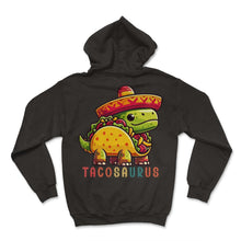 Load image into Gallery viewer, Tacosaurus Mexican Food Mexico Cinco De Mayo T Shirt - Hoodie - Black
