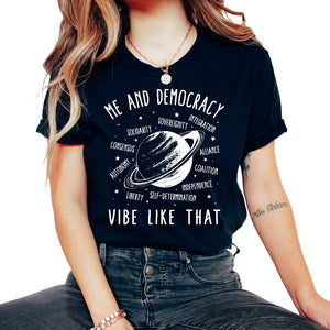Politics Shirt, Me And Democracy Vibe Like That Saturn Design Tee, - Unisex T-Shirt - Black
