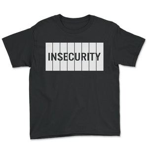 Insecurity Antisocial Aesthetic Security E Girl Insecurity Meme - Youth Tee - Black