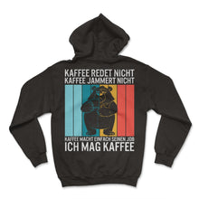 Load image into Gallery viewer, Kaffee Redet Nicht Kaffee Jammert Nicht Kaffee Macht Einfach Seinen - Hoodie - Black
