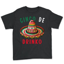 Load image into Gallery viewer, Cinco De Drinko Alcohol Lovers Mexican Mexico Cinco De Mayo T Shirt - Youth Tee - Black
