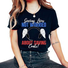 Load image into Gallery viewer, 911 Dispatcher Shirt, Saving Lives Not Worried About Saving Cents Tee - Unisex T-Shirt - Black
