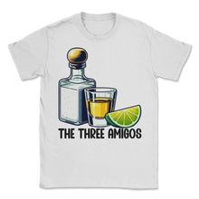 Load image into Gallery viewer, The Three Amigos Tequila Mexican Alcohol Lover Mexico Cinco De Mayo T - Unisex T-Shirt - White
