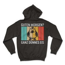 Load image into Gallery viewer, Guten Morgen Ganz Dünnes Eis Spruch - Hoodie - Black
