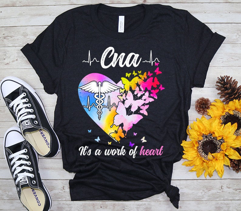 CNA Nurse Week Nursing Work Of Heart Butterfly Certified Nurse Assistant Women Gift T-shirt