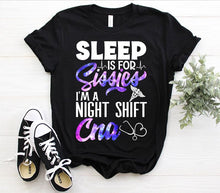Load image into Gallery viewer, CNA Nurse Week Sleep Is For Sissies I&#39;m A Night Shift Certified Nursing Assistant Women Gift T-shirt
