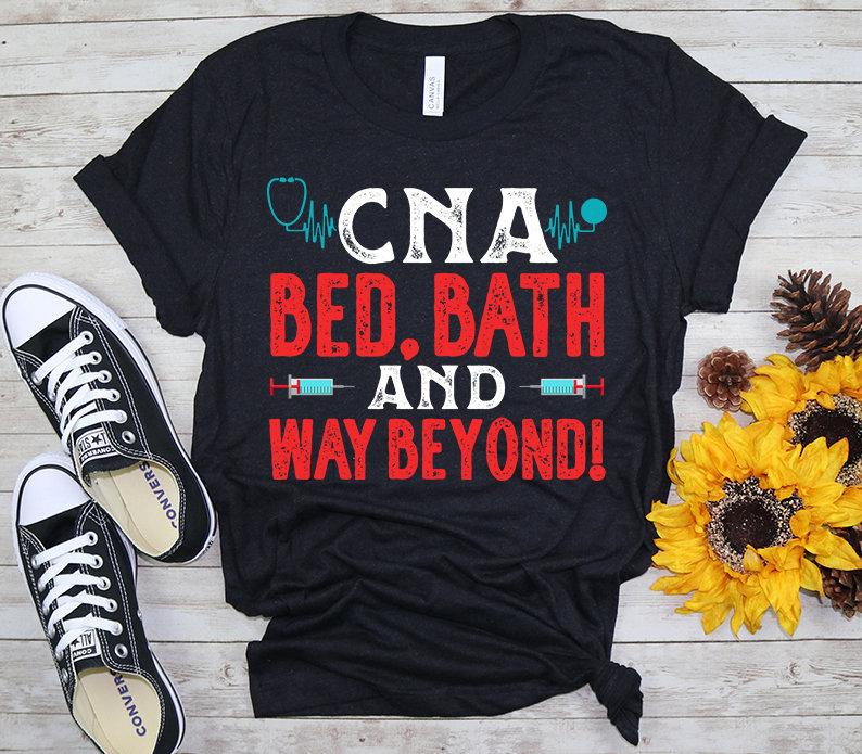 CNA Nurse Week Bed Bath And Way Beyond Certified Nursing Assistant Women Gift T-shirt