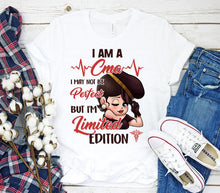 Load image into Gallery viewer, I Am A CMA May Not Be Perfect But I&#39;m A Limited Edition certified medical assistant Cute Women Nurse Week Gift T-shirt
