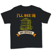 Load image into Gallery viewer, Beekeeper Shirt Vintage I&#39;ll Bee In My Office Pollinator Beekeeping
