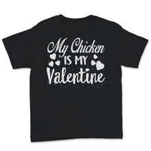 Load image into Gallery viewer, Valentines Day Kids Red Shirt Chicken Is My Valentine Funny Farm
