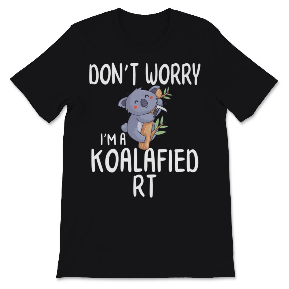 Respiratory Therapist Week Don't Worry I'm Koalafied RT Cute Koala