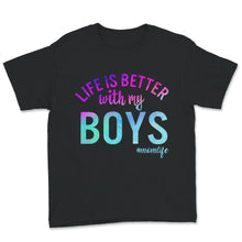 Load image into Gallery viewer, Life is Better with My Boys Shirt, Cool Mom Gift, Funny Mom Life, Mom

