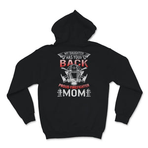 Proud Female Firefighter Mom Shirt My Daughter Has Your Back Birthday