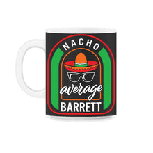 Load image into Gallery viewer, Nacho Average Barrett Mexican Fiesta T Shirt - 11oz Mug - Black on White
