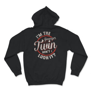 I'm The Younger Twin, Don't I Look It Shirt, Twin Birthday Gift,