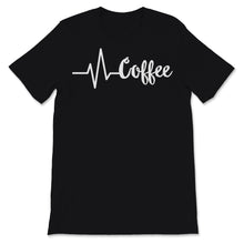 Load image into Gallery viewer, Coffee Heartbeat Shirt Coffee Life Line Funny Caffeine Love Addiction
