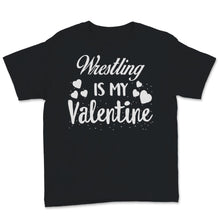 Load image into Gallery viewer, Valentines Day Kids Red Shirt Wrestling Is My Valentine Son Funny
