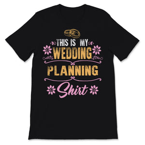 This Is My Wedding Planning Shirt Event Planner Profession Bride To