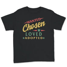 Load image into Gallery viewer, Modern Adoption Day, Wanted Chosen Loved Adopted Shirt, Adoption
