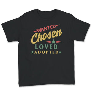 Modern Adoption Day, Wanted Chosen Loved Adopted Shirt, Adoption