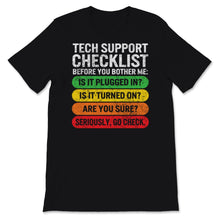 Load image into Gallery viewer, Funny Sysadmin Shirt, Tech Support Checklist Before You Bother Me
