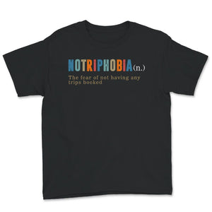 Notriphobia Noun Shirt, Notriphobia Funny Definition Tee, Travel