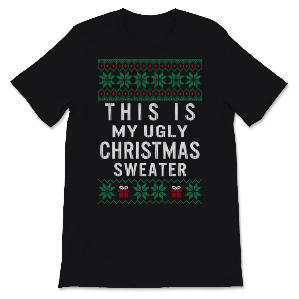 This Is My Ugly Christmas Sweater Funny Holiday Xmas Present Gift For