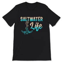 Load image into Gallery viewer, Saltwater Life Shirt, Saltwater, Freshwater, Fishing Life, Fisher
