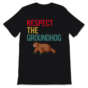 Funny Ground-hog Day 2021 Shirt Vintage Respect The Groundhog Cute
