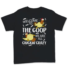 Load image into Gallery viewer, Welcome To Coop We Are All Cluckin&#39; Crazy Farmer Pun Sister Farm
