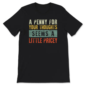 Penny For Your Thoughts Seems A Little Pricey, Anti-Social Shirt,