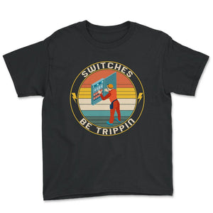 Electrician Shirt, Switches Be Trippin Electrical Switches, Funny - Youth Tee - Black