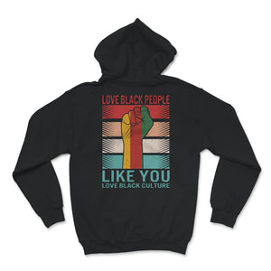 Love Black People Like You Love Black Culture Shirt, Pro African