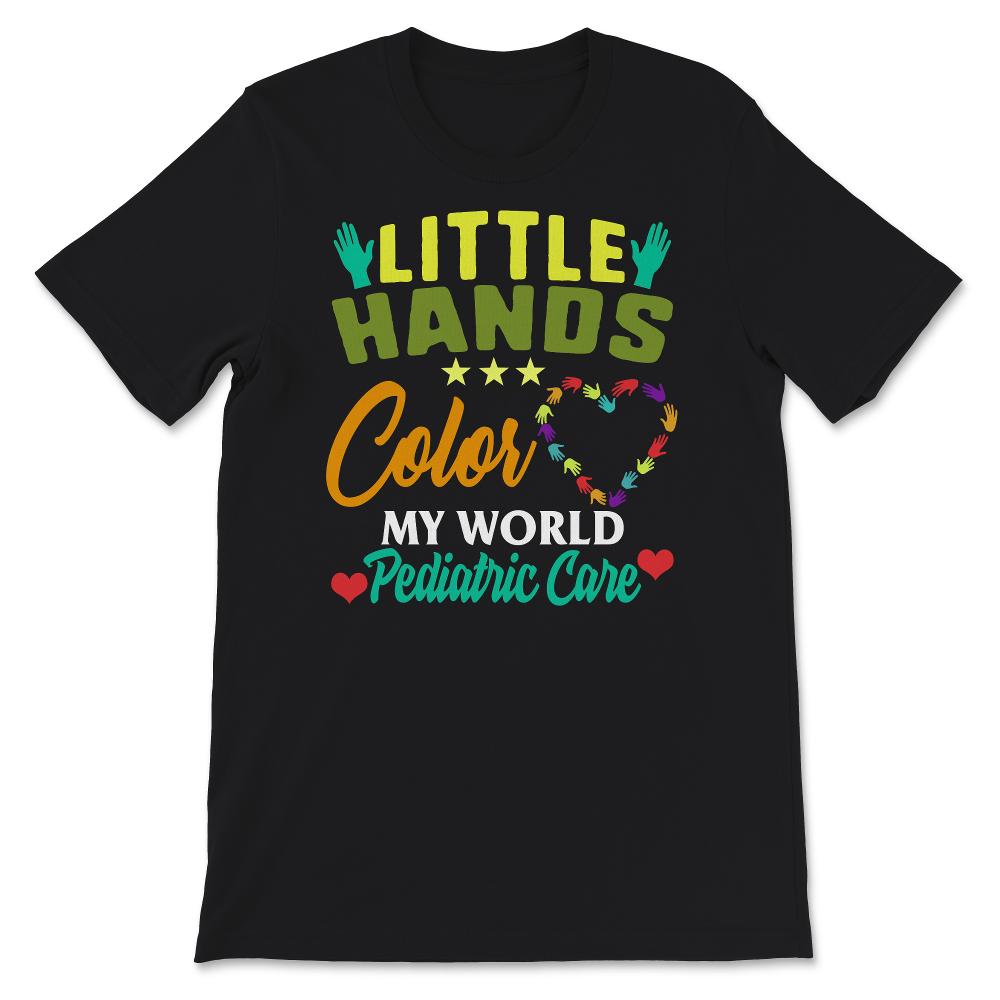 Pediatrician Shirt, Pediatric Care, Little Hands Color My World,