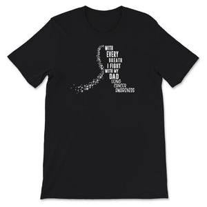 I Fight With My Dad Shirt, Lung Cancer Awareness, Lung Cancer Warrior
