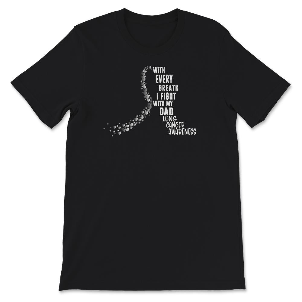 I Fight With My Dad Shirt, Lung Cancer Awareness, Lung Cancer Warrior