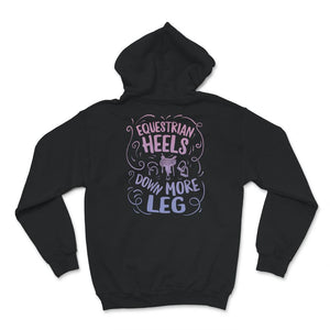Equestrian Shirt, Heels Down More Leg, Horse Tshirt, Horse Lover,