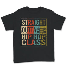 Load image into Gallery viewer, Straight Outta Hip Hop Class, Dancers Gift Tee, Hip Hop Dance Class,
