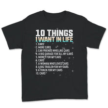 Load image into Gallery viewer, Car Lover Shirt, 10 Things I Want In Life Cars, Funny Racing Car Gift
